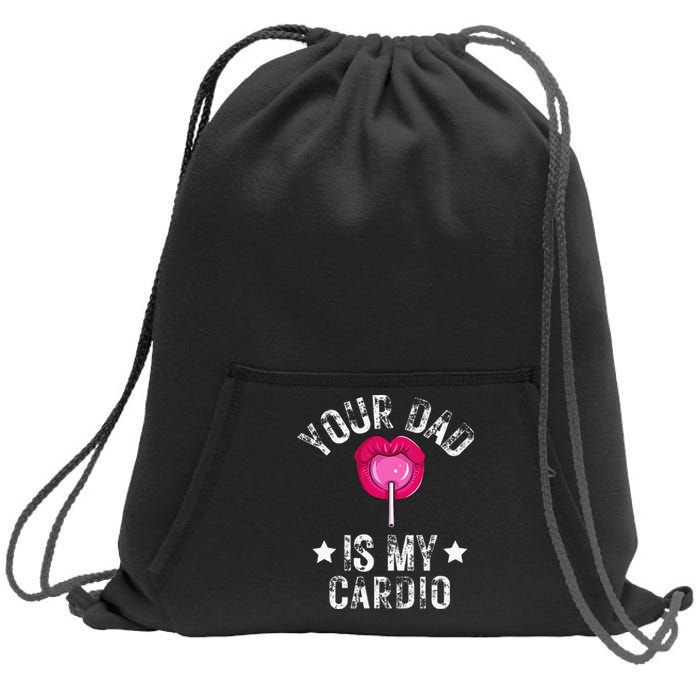 Your Dad Is My Cardio Funny Quotes Pun Humor Sarcasm Sweatshirt Cinch Pack Bag