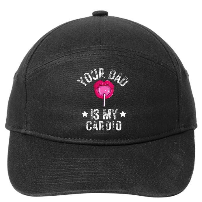 Your Dad Is My Cardio Funny Quotes Pun Humor Sarcasm 7-Panel Snapback Hat