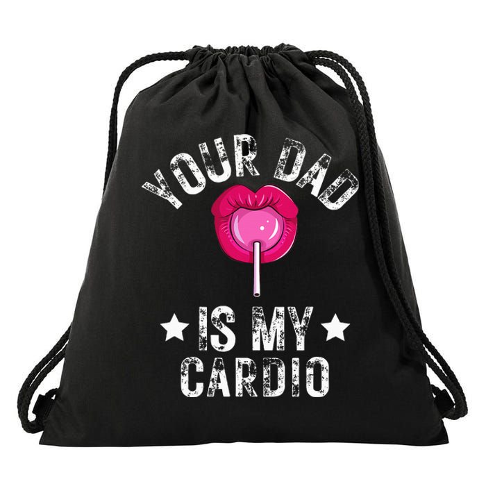 Your Dad Is My Cardio Funny Quotes Pun Humor Sarcasm Drawstring Bag