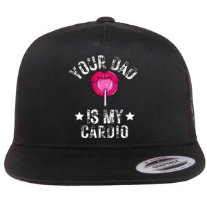 Your Dad Is My Cardio Funny Quotes Pun Humor Sarcasm Flat Bill Trucker Hat