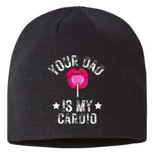 Your Dad Is My Cardio Funny Quotes Pun Humor Sarcasm Sustainable Beanie