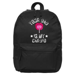 Your Dad Is My Cardio Funny Quotes Pun Humor Sarcasm 16 in Basic Backpack