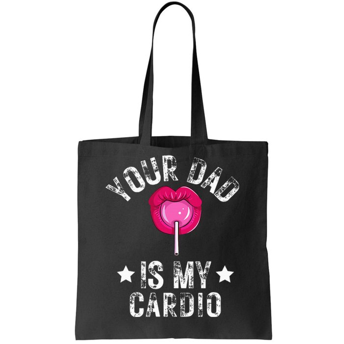 Your Dad Is My Cardio Funny Quotes Pun Humor Sarcasm Tote Bag