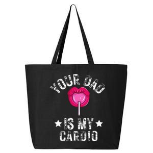 Your Dad Is My Cardio Funny Quotes Pun Humor Sarcasm 25L Jumbo Tote