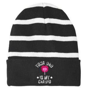 Your Dad Is My Cardio Funny Quotes Pun Humor Sarcasm Striped Beanie with Solid Band