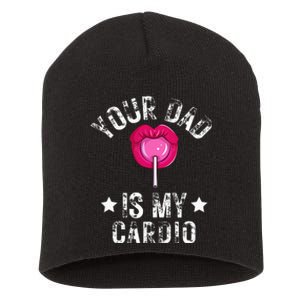 Your Dad Is My Cardio Funny Quotes Pun Humor Sarcasm Short Acrylic Beanie