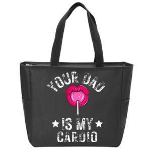 Your Dad Is My Cardio Funny Quotes Pun Humor Sarcasm Zip Tote Bag