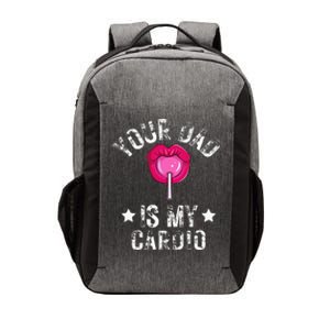 Your Dad Is My Cardio Funny Quotes Pun Humor Sarcasm Vector Backpack