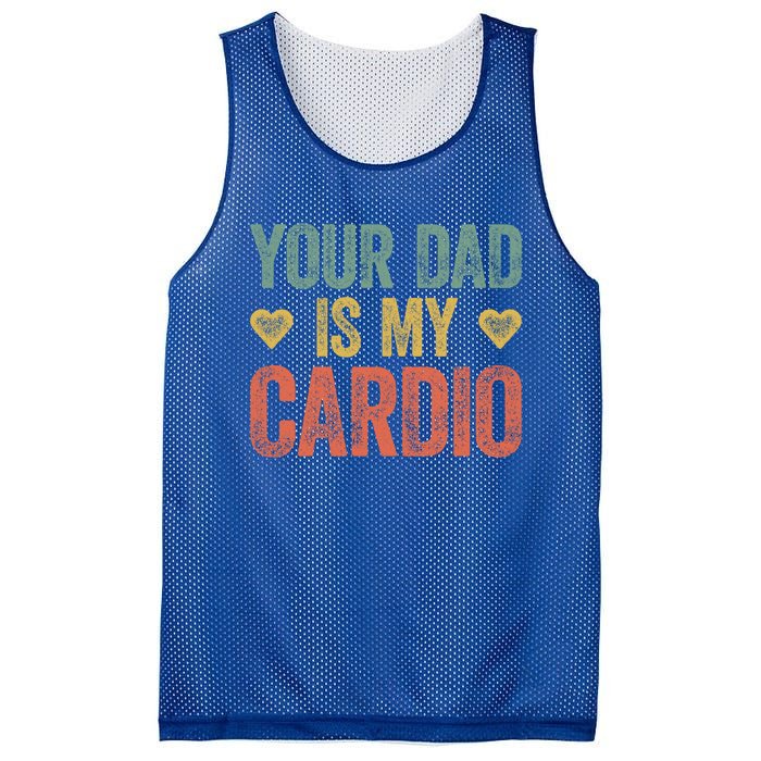 Your Dad Is My Cardio Funny Saying Gift Mesh Reversible Basketball Jersey Tank