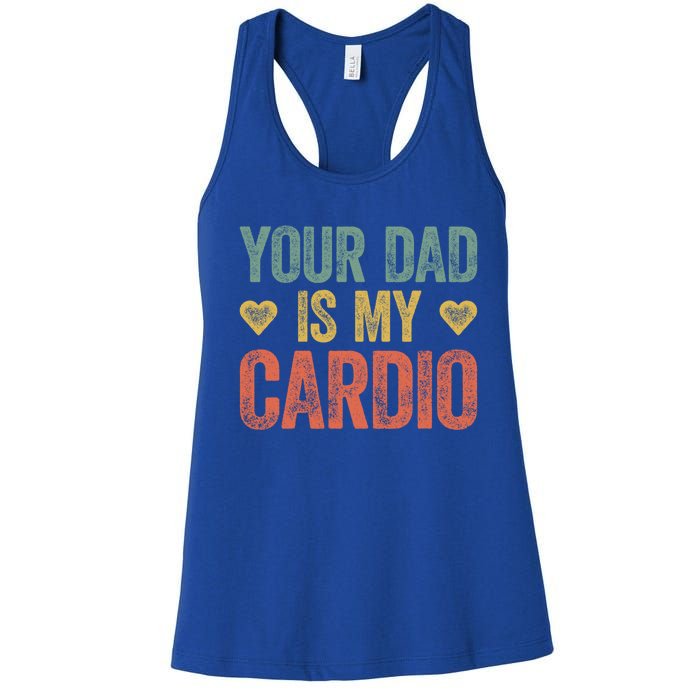 Your Dad Is My Cardio Funny Saying Gift Women's Racerback Tank