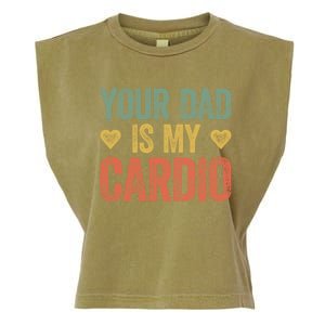 Your Dad Is My Cardio Funny Saying Gift Garment-Dyed Women's Muscle Tee