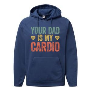 Your Dad Is My Cardio Funny Saying Gift Performance Fleece Hoodie