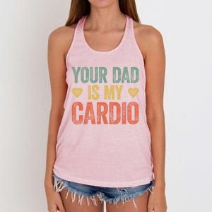 Your Dad Is My Cardio Funny Saying Gift Women's Knotted Racerback Tank