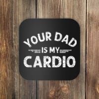 Your Dad Is My Cardio Shirts Fathers Day Womens Mens Coaster