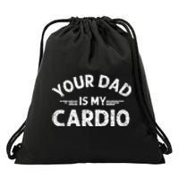 Your Dad Is My Cardio Shirts Fathers Day Womens Mens Drawstring Bag