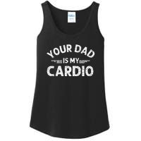 Your Dad Is My Cardio Shirts Fathers Day Womens Mens Ladies Essential Tank