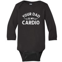 Your Dad Is My Cardio Shirts Fathers Day Womens Mens Baby Long Sleeve Bodysuit