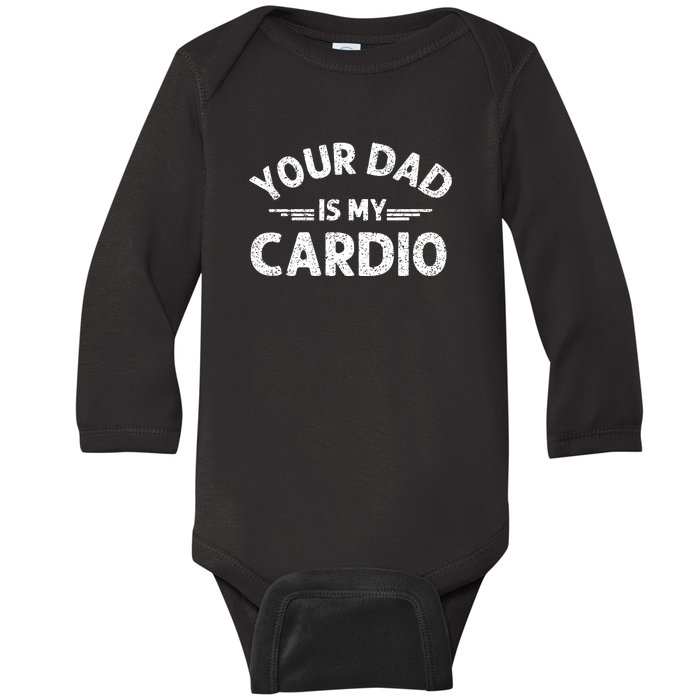 Your Dad Is My Cardio Shirts Fathers Day Womens Mens Baby Long Sleeve Bodysuit