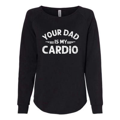 Your Dad Is My Cardio Shirts Fathers Day Womens Mens Womens California Wash Sweatshirt