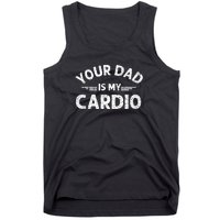 Your Dad Is My Cardio Shirts Fathers Day Womens Mens Tank Top