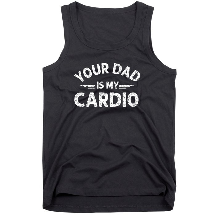 Your Dad Is My Cardio Shirts Fathers Day Womens Mens Tank Top