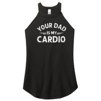 Your Dad Is My Cardio Shirts Fathers Day Womens Mens Women's Perfect Tri Rocker Tank