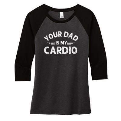 Your Dad Is My Cardio Shirts Fathers Day Womens Mens Women's Tri-Blend 3/4-Sleeve Raglan Shirt