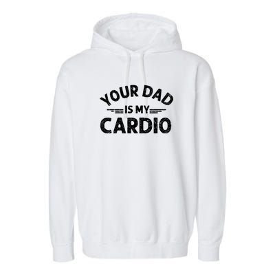 Your Dad Is My Cardio Shirts Fathers Day Womens Mens Garment-Dyed Fleece Hoodie