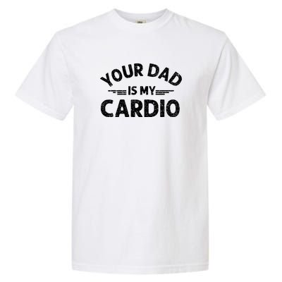 Your Dad Is My Cardio Shirts Fathers Day Womens Mens Garment-Dyed Heavyweight T-Shirt