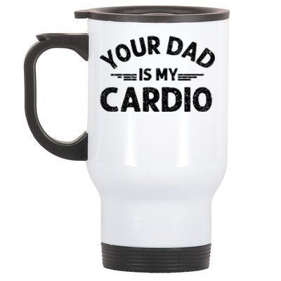 Your Dad Is My Cardio Shirts Fathers Day Womens Mens Stainless Steel Travel Mug