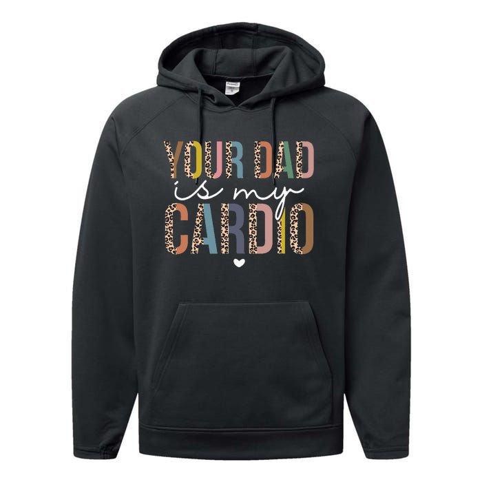 Your Dad Is My Cardio Leopard Funny father's day Performance Fleece Hoodie