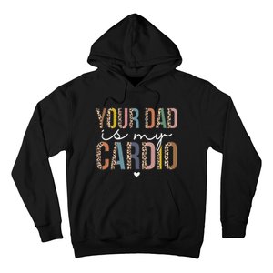 Your Dad Is My Cardio Leopard Funny father's day Hoodie