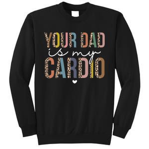 Your Dad Is My Cardio Leopard Funny father's day Sweatshirt