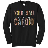 Your Dad Is My Cardio Leopard Funny father's day Sweatshirt