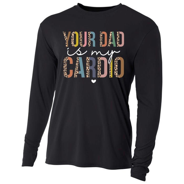 Your Dad Is My Cardio Leopard Funny father's day Cooling Performance Long Sleeve Crew