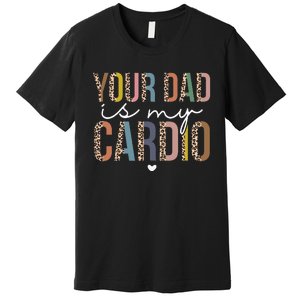 Your Dad Is My Cardio Leopard Funny father's day Premium T-Shirt