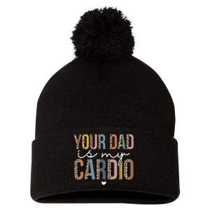 Your Dad Is My Cardio Leopard Funny father's day Pom Pom 12in Knit Beanie