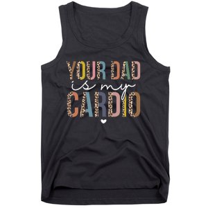 Your Dad Is My Cardio Leopard Funny father's day Tank Top