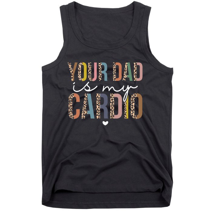 Your Dad Is My Cardio Leopard Funny father's day Tank Top