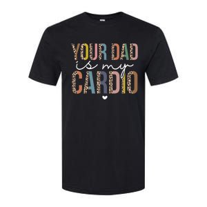 Your Dad Is My Cardio Leopard Funny father's day Softstyle CVC T-Shirt