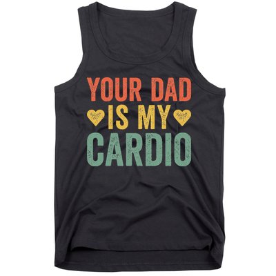 Your Dad Is My Cardio Tank Top
