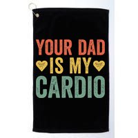Your Dad Is My Cardio Golf Towel