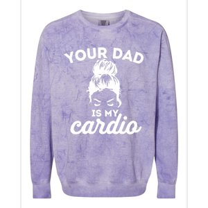 Your Dad Is My Cardio Gym Fitness Funny Gift Colorblast Crewneck Sweatshirt