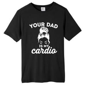 Your Dad Is My Cardio Gym Fitness Funny Gift Tall Fusion ChromaSoft Performance T-Shirt