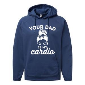 Your Dad Is My Cardio Gym Fitness Funny Gift Performance Fleece Hoodie