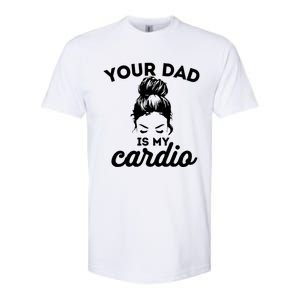 Your Dad Is My Cardio Gym Fitness Funny Gift Softstyle CVC T-Shirt