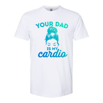 Your Dad Is My Cardio Gym Fitness Gift Softstyle® CVC T-Shirt