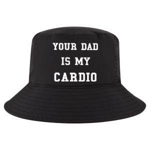 Your Dad Is My Cardio Funny Gift Cool Comfort Performance Bucket Hat