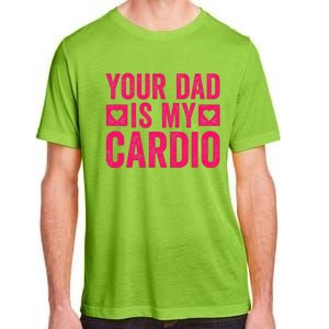 Your Dad Is My Cardio Adult ChromaSoft Performance T-Shirt