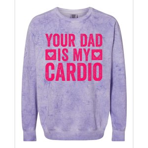 Your Dad Is My Cardio Colorblast Crewneck Sweatshirt